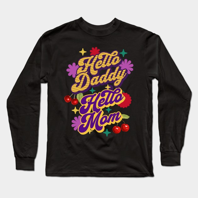 Hello Daddy Hello Mom Long Sleeve T-Shirt by RockReflections